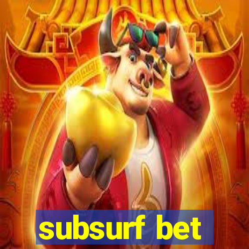 subsurf bet